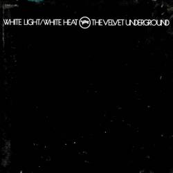 The Velvet Underground : White Light - White Heat